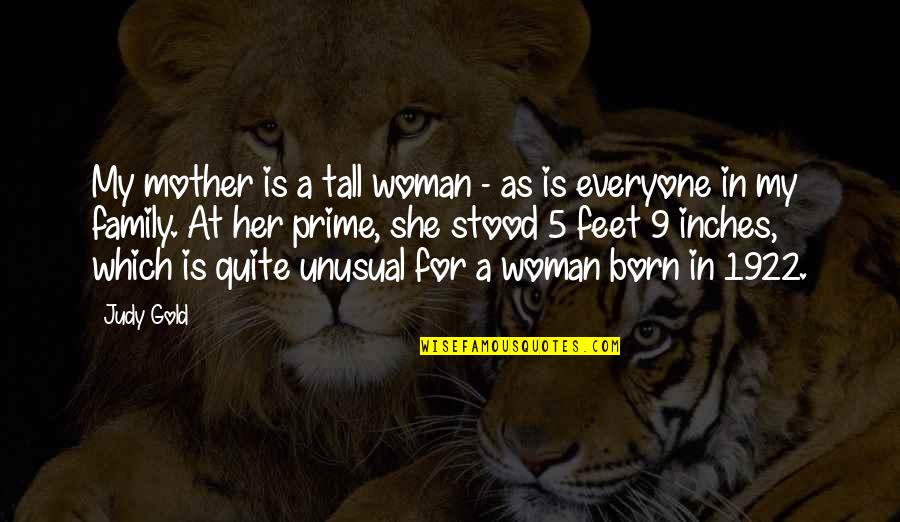 My Mother Is My Quotes By Judy Gold: My mother is a tall woman - as My Mother Is My Quotes By Judy Gold: My mother is a tall woman - as