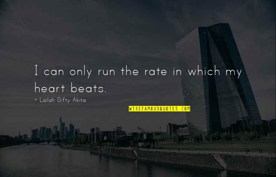 My Motivation In Life Quotes By Lailah Gifty Akita: I can only run the rate in which