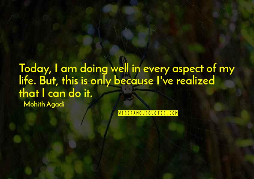 My Motivation In Life Quotes By Mohith Agadi: Today, I am doing well in every aspect