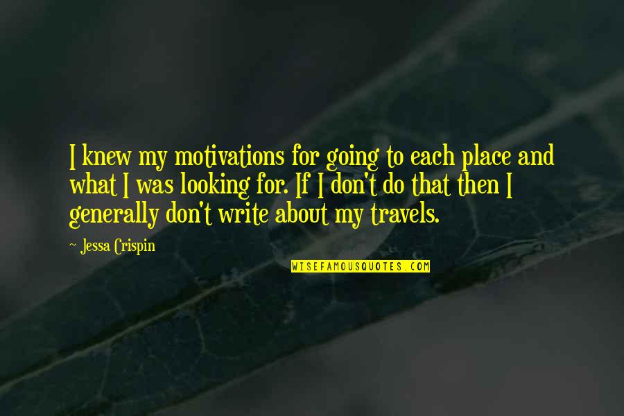 My Motivation Quotes By Jessa Crispin: I knew my motivations for going to each