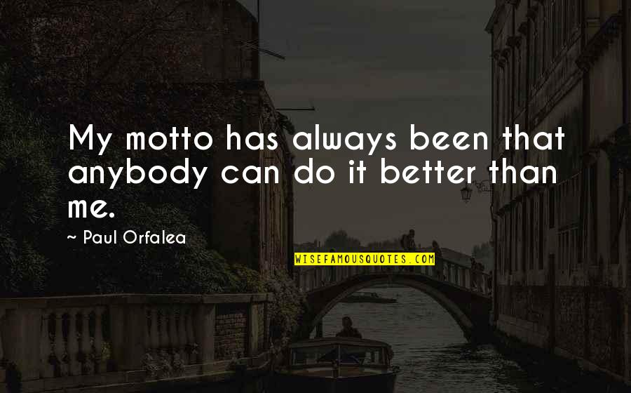 My Motto Quotes By Paul Orfalea: My motto has always been that anybody can