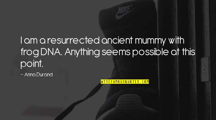 My Mummy Quotes By Anna Durand: I am a resurrected ancient mummy with frog My Mummy Quotes By Anna Durand: I am a resurrected ancient mummy with frog