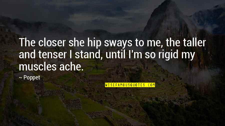 My Muscles Quotes By Poppet: The closer she hip sways to me, the