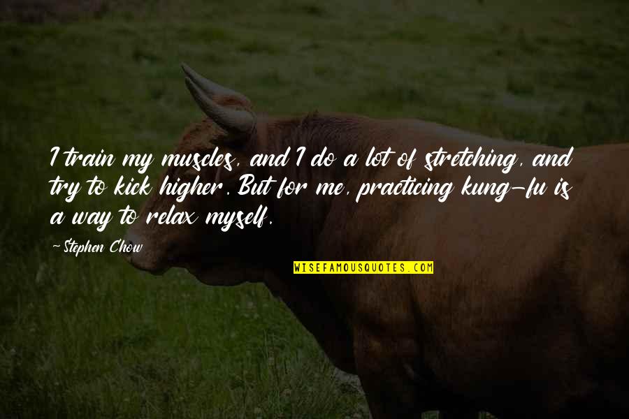 My Muscles Quotes By Stephen Chow: I train my muscles, and I do a My Muscles Quotes By Stephen Chow: I train my muscles, and I do a
