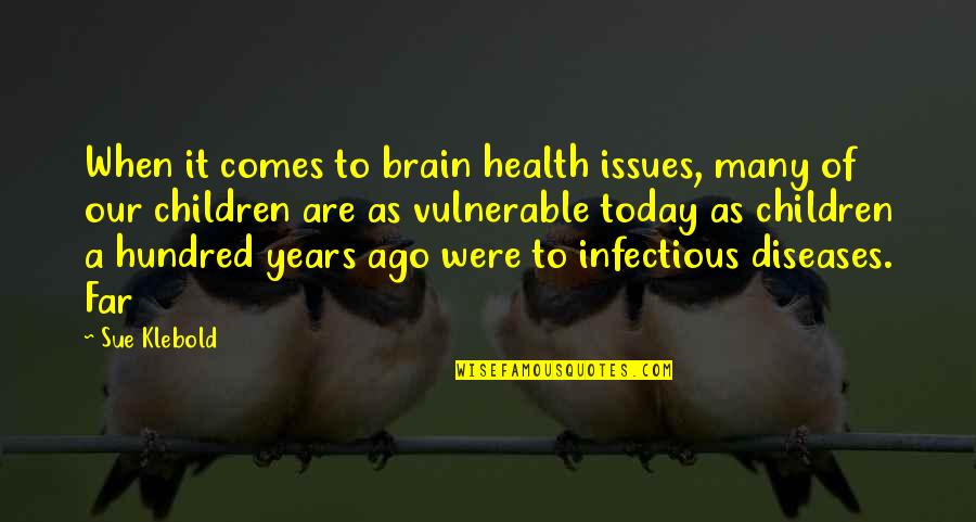 My Name Is Sasuke Uchiha Quote Quotes By Sue Klebold: When it comes to brain health issues, many My Name Is Sasuke Uchiha Quote Quotes By Sue Klebold: When it comes to brain health issues, many