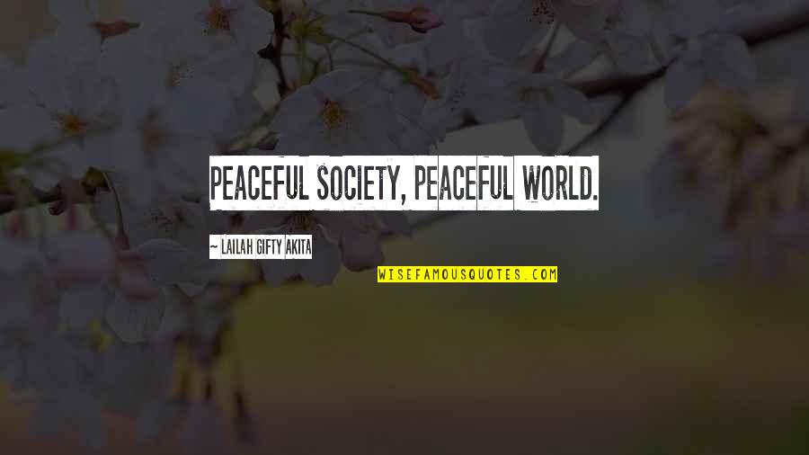 My Name Pix Quotes By Lailah Gifty Akita: Peaceful society, peaceful world.