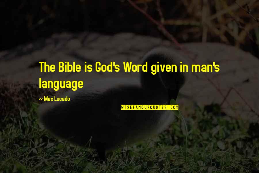 My Name Pix Quotes By Max Lucado: The Bible is God's Word given in man's