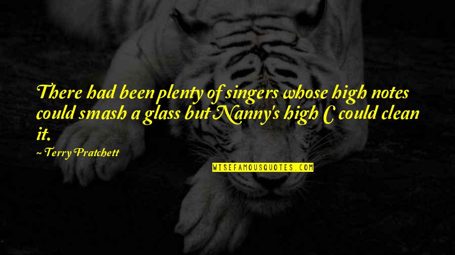 My Nanny Quotes By Terry Pratchett: There had been plenty of singers whose high My Nanny Quotes By Terry Pratchett: There had been plenty of singers whose high