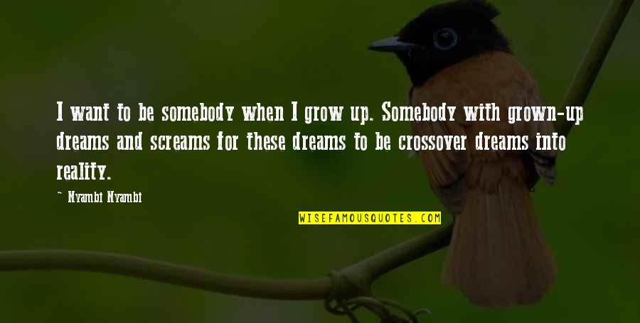 My Neighbour Totoro Quotes By Nyambi Nyambi: I want to be somebody when I grow