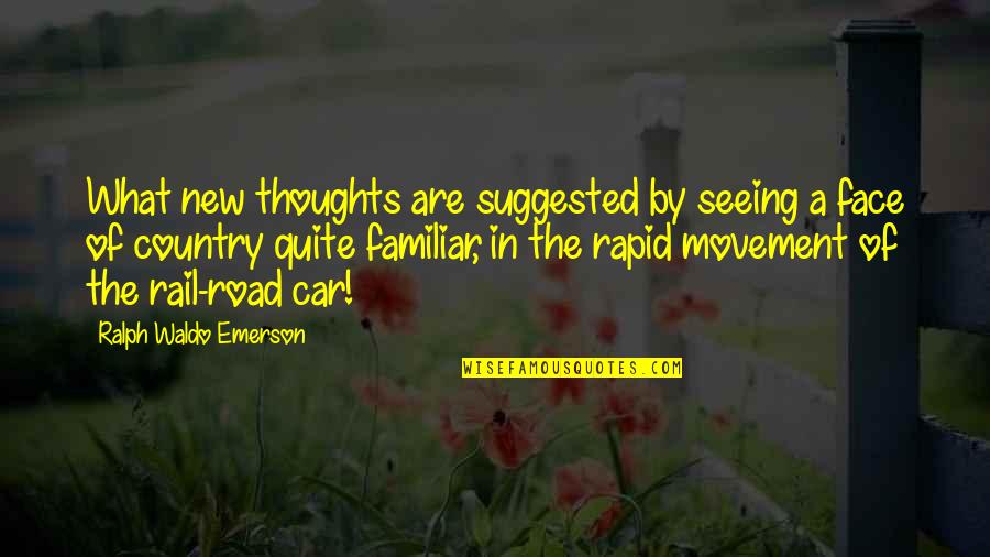 My New Car Quotes By Ralph Waldo Emerson: What new thoughts are suggested by seeing a