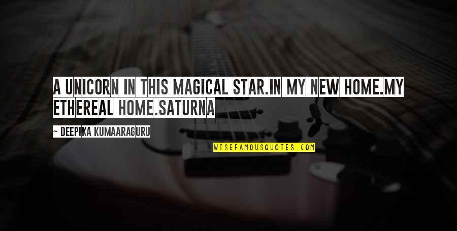 My New Home Quotes By Deepika Kumaaraguru: A unicorn in this magical star.In my new