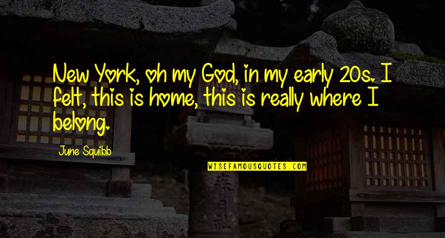 My New Home Quotes By June Squibb: New York, oh my God, in my early