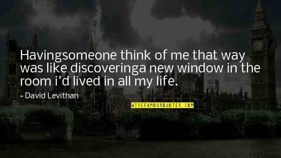 My New Life Quotes By David Levithan: Havingsomeone think of me that way was like