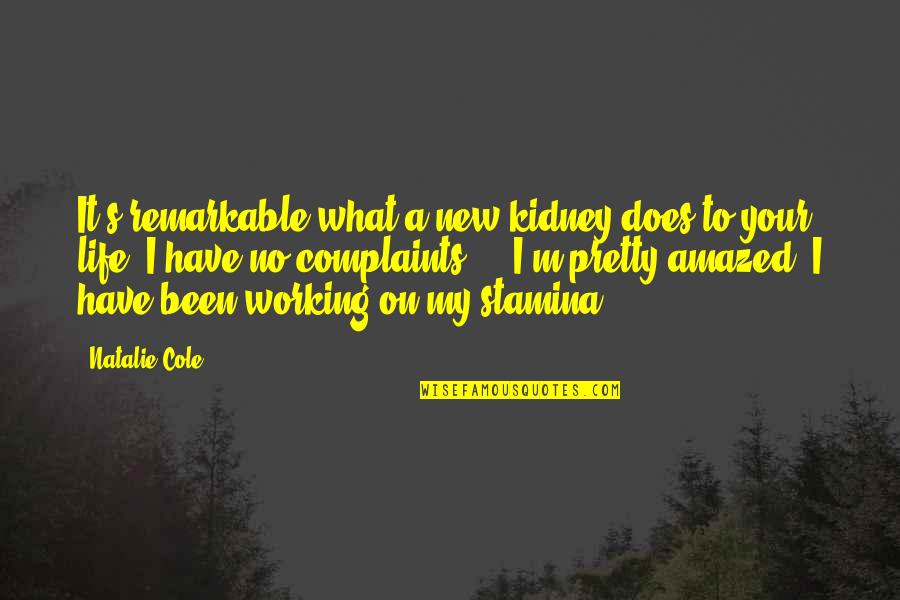 My New Life Quotes By Natalie Cole: It's remarkable what a new kidney does to