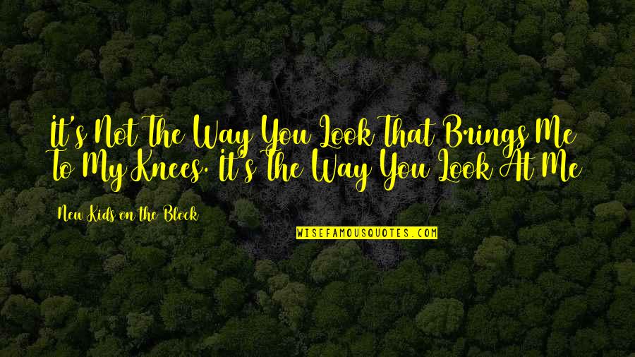 My New Look Quotes By New Kids On The Block: It's Not The Way You Look That Brings My New Look Quotes By New Kids On The Block: It's Not The Way You Look That Brings