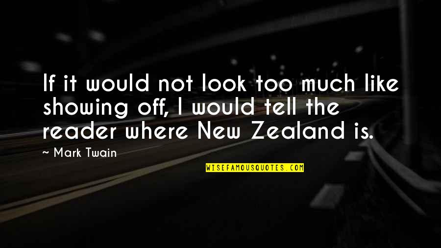 My New Looks Quotes By Mark Twain: If it would not look too much like