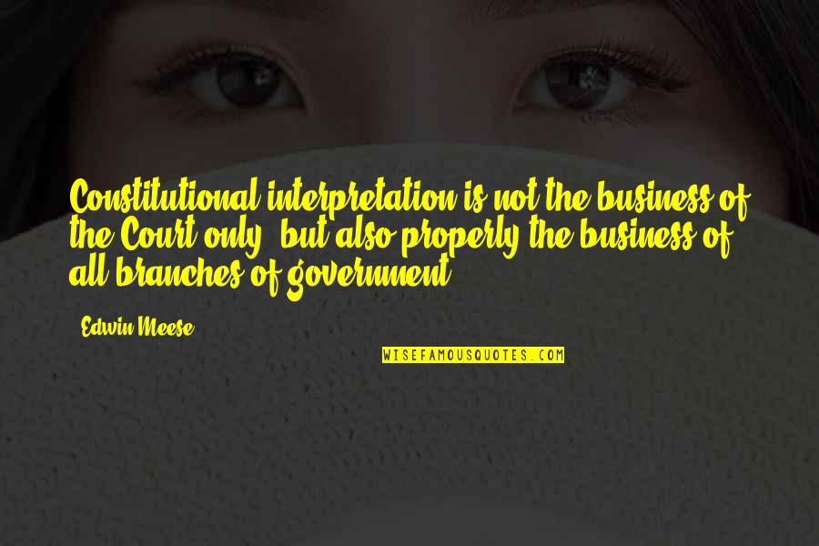 My New Motto Quotes By Edwin Meese: Constitutional interpretation is not the business of the My New Motto Quotes By Edwin Meese: Constitutional interpretation is not the business of the