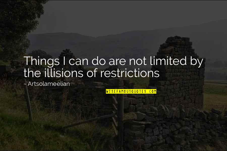 My New Obsession Quotes By Artsolameelian: Things I can do are not limited by