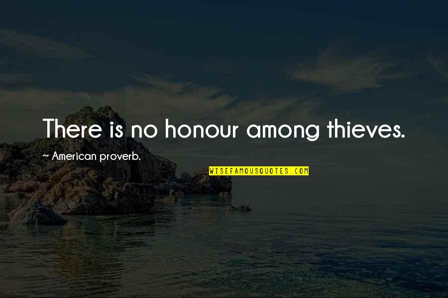 My New Phone Number Quotes By American Proverb.: There is no honour among thieves. My New Phone Number Quotes By American Proverb.: There is no honour among thieves.