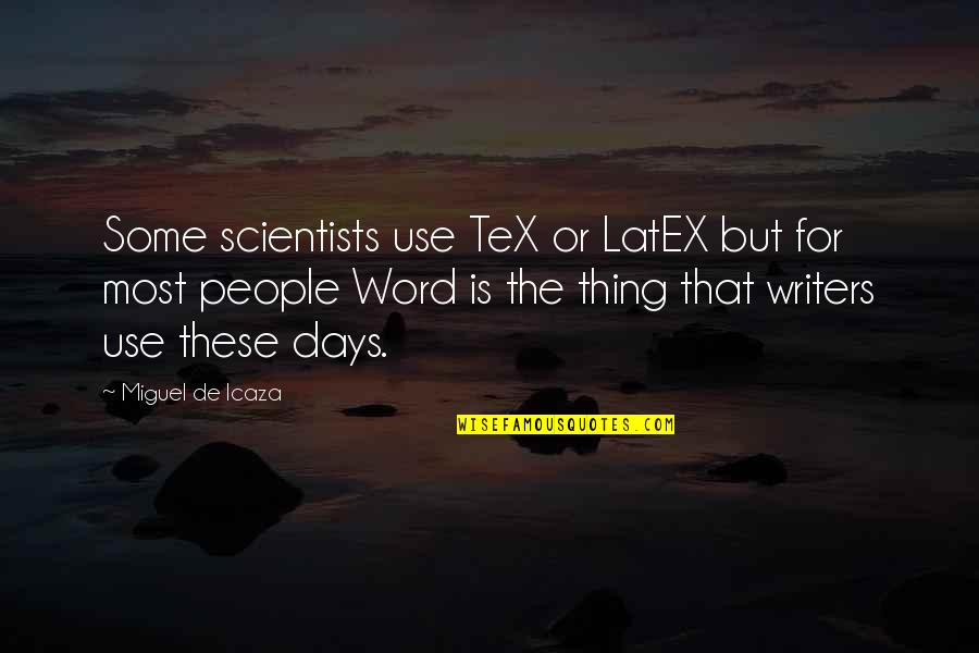 My New Ride Quotes By Miguel De Icaza: Some scientists use TeX or LatEX but for