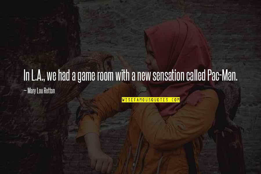 My New Room Quotes By Mary Lou Retton: In L.A., we had a game room with