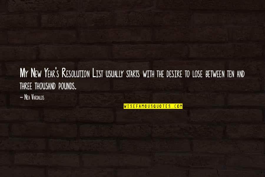 My New Years Resolution Quotes By Nia Vardalos: My New Year's Resolution List usually starts with