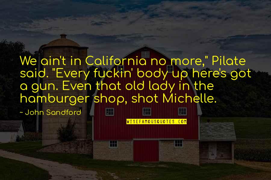 My Old Lady Quotes By John Sandford: We ain't in California no more," Pilate said.
