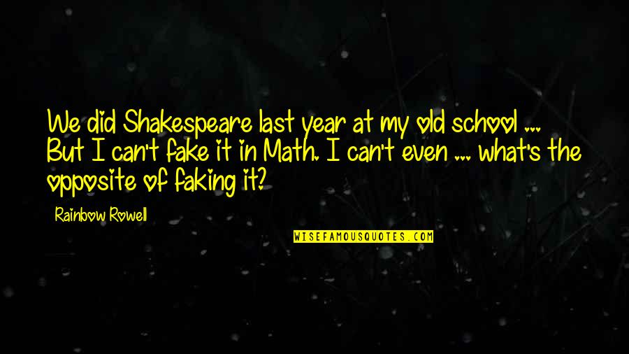 My Old School Quotes By Rainbow Rowell: We did Shakespeare last year at my old