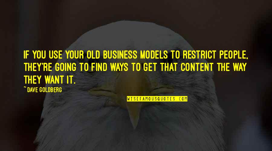 My Old Ways Quotes By Dave Goldberg: If you use your old business models to My Old Ways Quotes By Dave Goldberg: If you use your old business models to