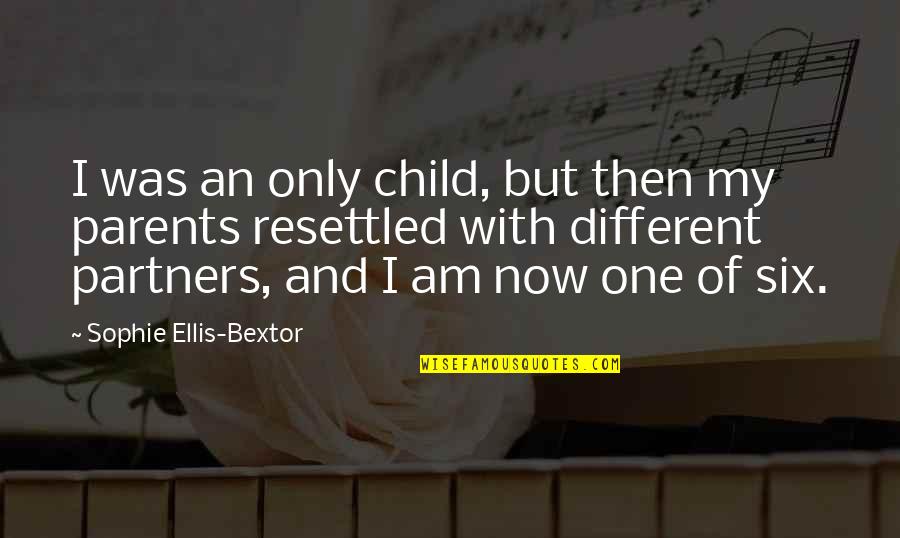 My One And Only Child Quotes By Sophie Ellis-Bextor: I was an only child, but then my