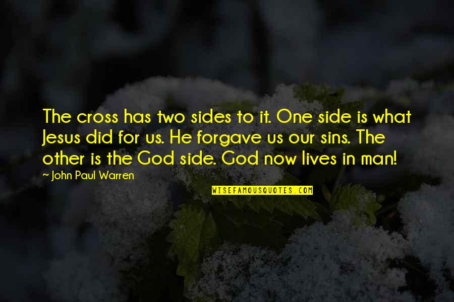 My One And Only Man Quotes By John Paul Warren: The cross has two sides to it. One