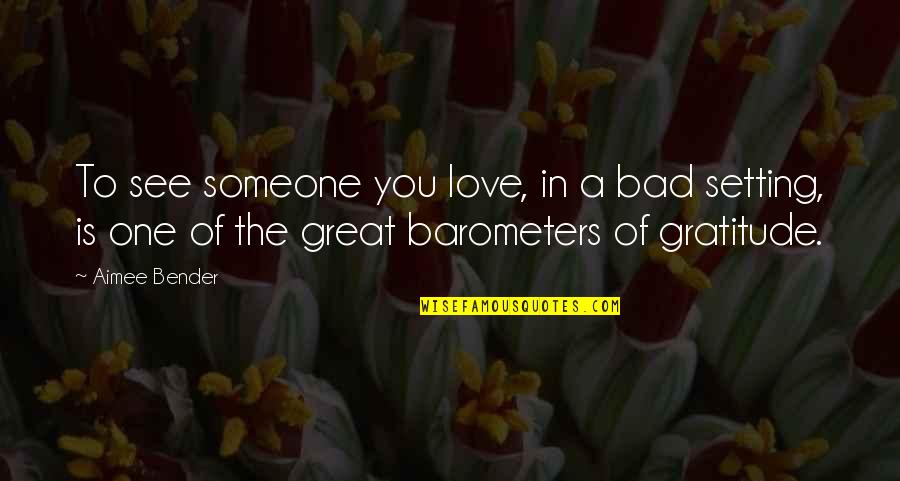 My One Great Love Quotes By Aimee Bender: To see someone you love, in a bad