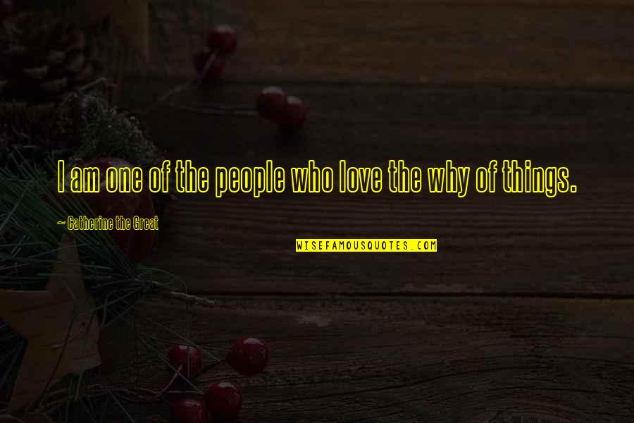 My One Great Love Quotes By Catherine The Great: I am one of the people who love