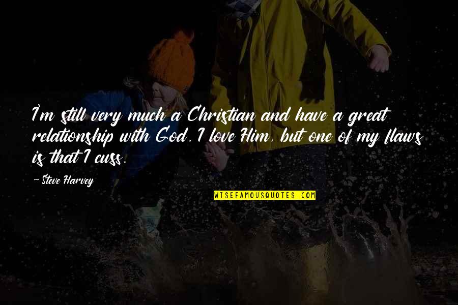 My One Great Love Quotes By Steve Harvey: I'm still very much a Christian and have