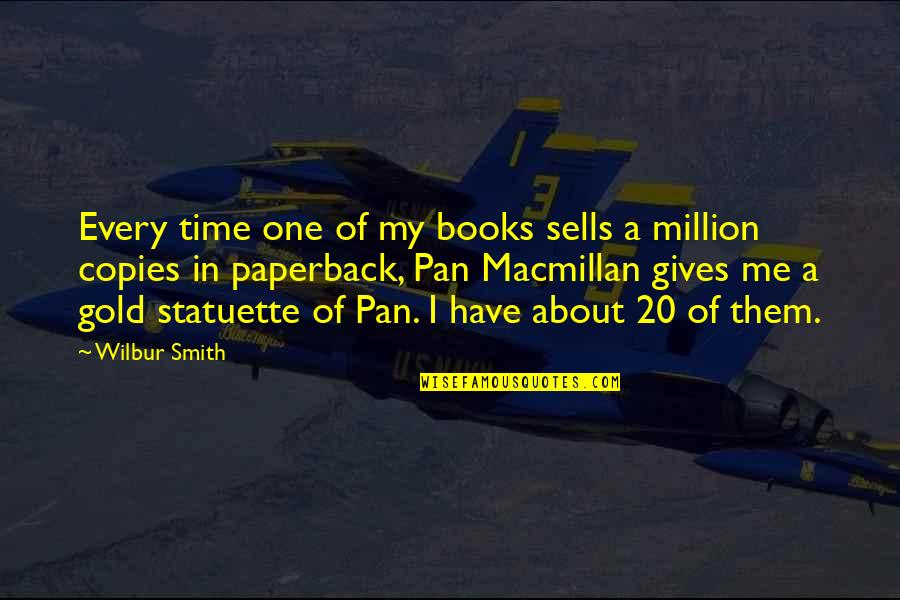 My One In A Million Quotes By Wilbur Smith: Every time one of my books sells a