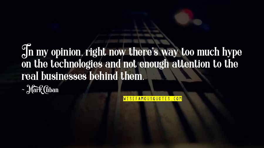 My Opinion Quotes By Mark Cuban: In my opinion, right now there's way too