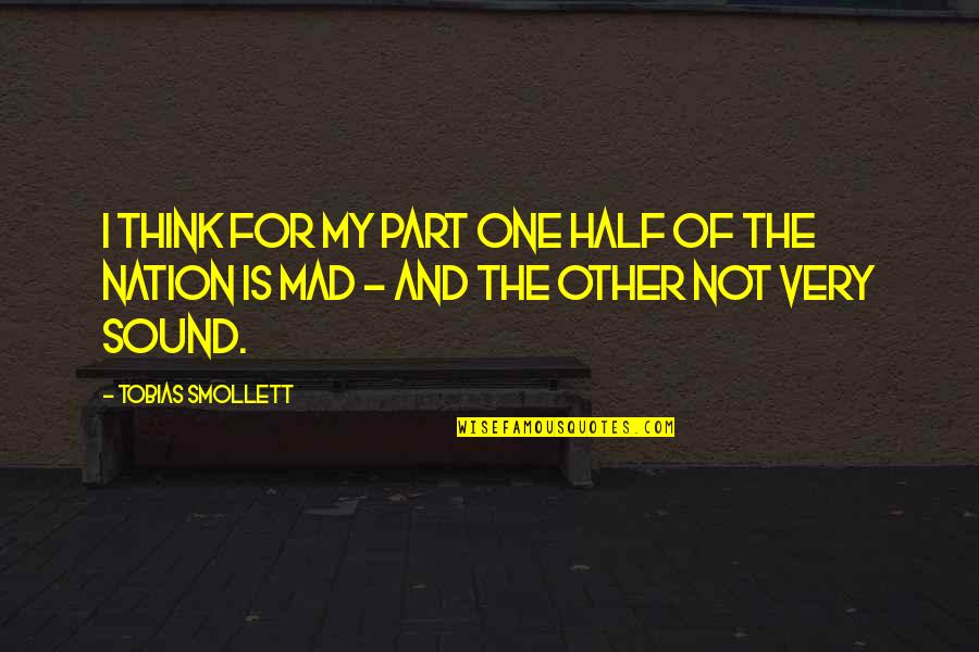 My Other Half Quotes By Tobias Smollett: I think for my part one half of