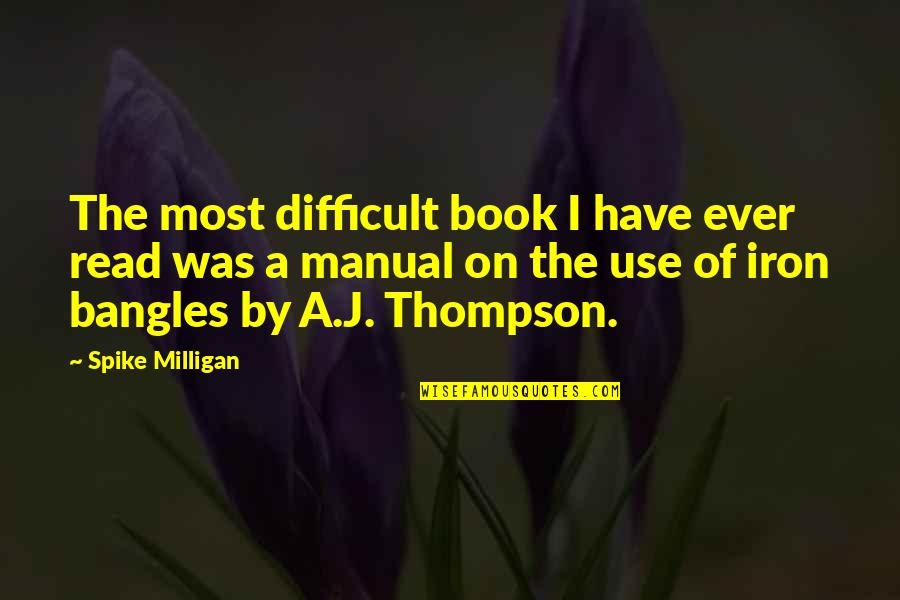 My Other Half Short Quotes By Spike Milligan: The most difficult book I have ever read My Other Half Short Quotes By Spike Milligan: The most difficult book I have ever read