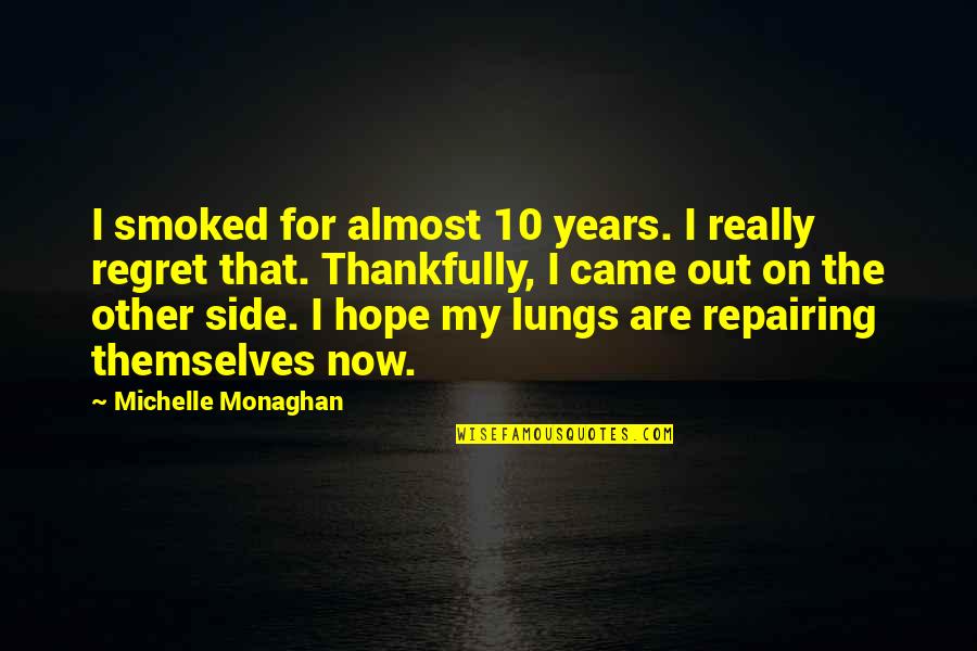 My Other Side Quotes By Michelle Monaghan: I smoked for almost 10 years. I really