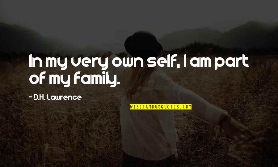 My Own Family Quotes By D.H. Lawrence: In my very own self, I am part