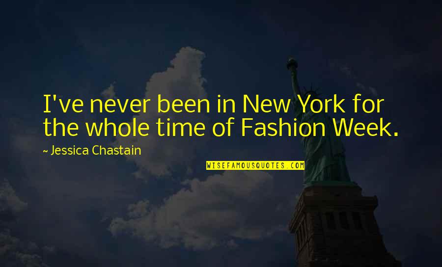 My Own Fashion Quotes By Jessica Chastain: I've never been in New York for the