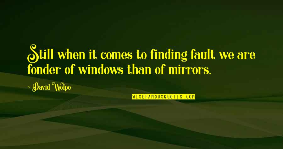 My Own Fault Quotes By David Wolpe: Still when it comes to finding fault we