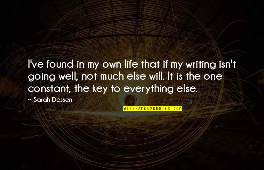 My Own Life Quotes By Sarah Dessen: I've found in my own life that if