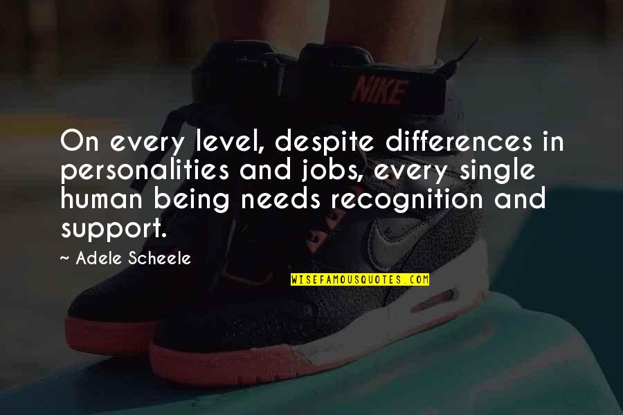 My Own Personality Quotes By Adele Scheele: On every level, despite differences in personalities and