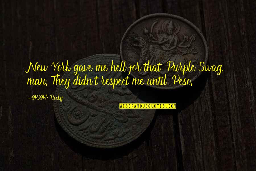 My Own Swag Quotes By ASAP Rocky: New York gave me hell for that 'Purple