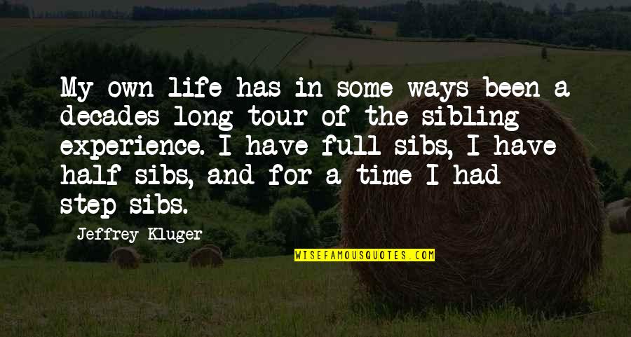 My Own Time Quotes By Jeffrey Kluger: My own life has in some ways been