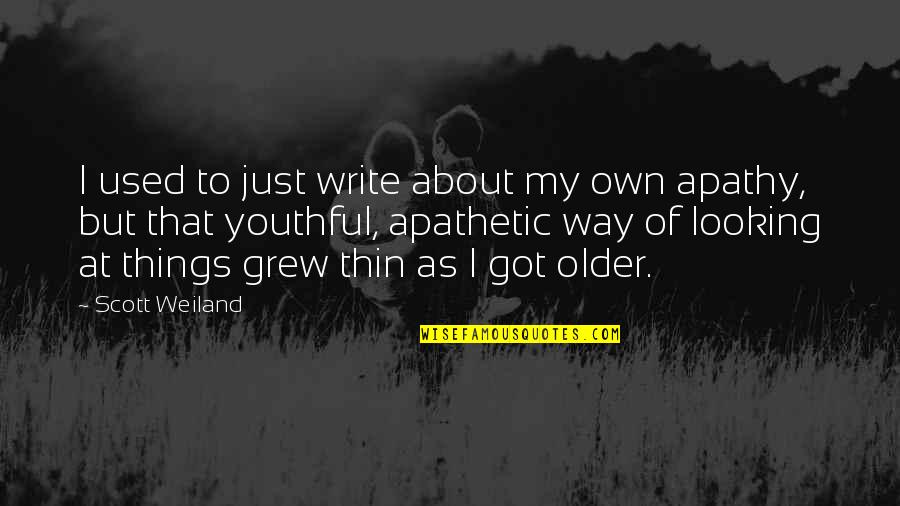 My Own Way Quotes By Scott Weiland: I used to just write about my own