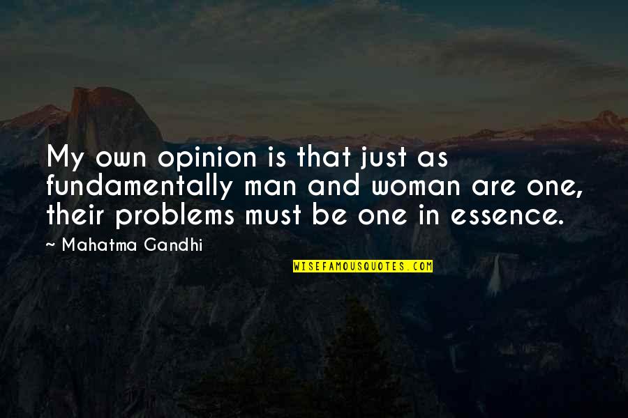 My Own Woman Quotes By Mahatma Gandhi: My own opinion is that just as fundamentally