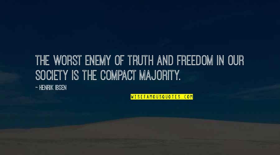 My Own Worst Enemy Quotes By Henrik Ibsen: The worst enemy of truth and freedom in