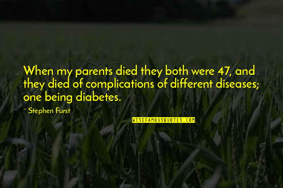 My Parents Died Quotes By Stephen Furst: When my parents died they both were 47,